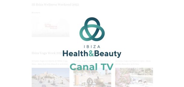 ¿Conoces el Canal TV Web de Ibiza Health and Beauty?